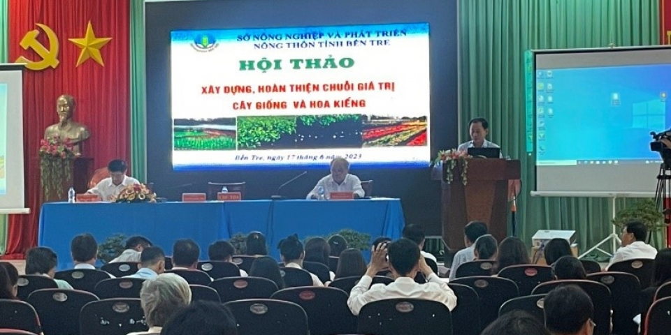 Bến Tre tổ chức Hội thảo:  “Xây dựng, hoàn thiện chuỗi giá trị cây giống và hoa kiểng”