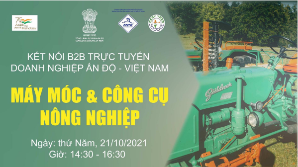 Chương trình “Kết nối trực tuyến Doanh nghiệp Ấn Độ - Việt Nam trong lĩnh vực máy móc và công cụ nông nghiệp”